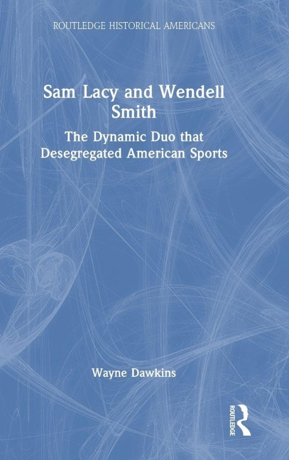 Sam Lacy and Wendell Smith - Wayne Dawkins