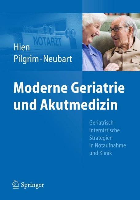 Moderne Geriatrie und Akutmedizin - Peter Hien, Rainer Neubart, Ralf Roger Pilgrim