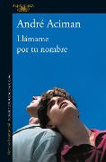 Cover-Bild zum Titel 'Llámame Por Tu Nombre / Call Me by Your Name' von 'André Aciman'
