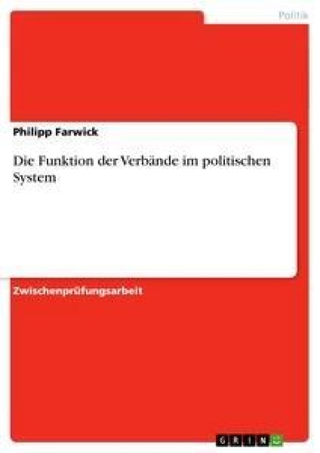 Die Funktion der Verbände im politischen System - Philipp Farwick