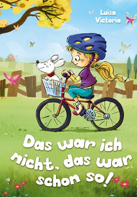 "Das war ich nicht, das war schon so!" - Ein faszinierendes Kinderbuch über Freundschaft, Mut und Zusammenhalt. - Luisa Victoria