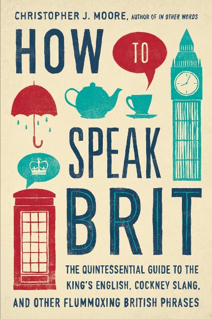 How to Speak Brit - Christopher Moore