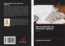 Cover-Bild zum Titel 'Wprowadzenie do ekonomii ogólnej' von 'Abdelkader Rachedi'