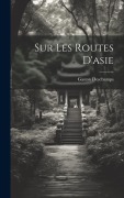Cover-Bild zum Titel 'Sur Les Routes D'asie' von 'Gaston Deschamps'