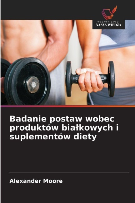 Badanie postaw wobec produktów bia¿kowych i suplementów diety - Alexander Moore
