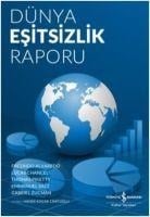 Dünya Esitsizlik Raporu - Facundo Alvaredo, Lucas Chancel, Thomas Piketty, Gabriel Zucman, Emmanuel Saez