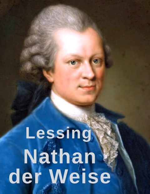 Nathan der Weise - Gotthold Ephraim Lessing