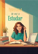 Aprenda De Vez A Estudar - A. Adams