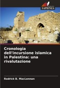 Cover-Bild zum Titel 'Cronologia dell'incursione islamica in Palestina: una rivalutazione' von 'Rodrick B. MacLennan'