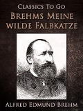 Cover-Bild zum Titel 'Brehms Meine wilde Falbkatze' von 'Alfred Edmund Brehm'