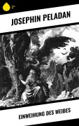 Cover-Bild zum Titel 'Einweihung des Weibes' von 'Josephin Peladan'