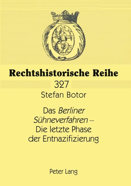 Das 'Berliner Sühneverfahren' - Die letzte Phase der Entnazifizierung - Stefan Botor