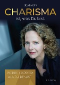 Cover-Bild zum Titel 'Charisma ist, was Du bist' von 'Claudia Jahn'