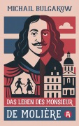 Cover-Bild zum Titel 'Das Leben des Monsieur de Molière. Ein biografischer Roman' von 'Michail Bulgakow'