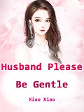 Cover-Bild zum Titel 'Husband, Please Be Gentle' von 'Xiao Xiao'