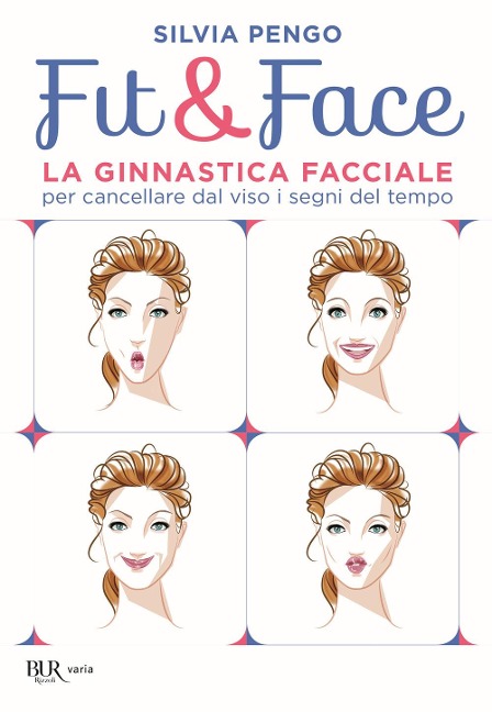 Fit&face. La ginnastica facciale per cancellare dal viso i segni del tempo - Silvia Pengo