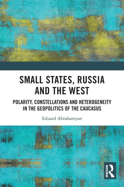 Small States, Russia and the West - Eduard Abrahamyan