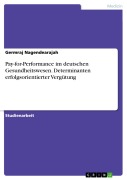 Cover-Bild zum Titel 'Pay-for-Performance im deutschen Gesundheitswesen. Determinanten erfolgsorientierter Vergütung' von 'Germraj Nagendearajah'