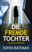 Die fremde Tochter | Der unfassbar spannende Psychothriller, der bis zur letzten Seite fesselt - Sonya Bateman