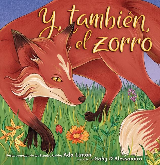 Y, También, El Zorro (And, Too, the Fox) - Ada Limón