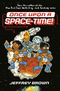 Cover-Bild zum Titel 'Once Upon a Space-Time!' von 'Jeffrey Brown'