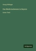 Cover-Bild zum Titel 'Das Medicinalwesen in Bayern' von 'Georg Döllinger'