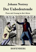 Cover-Bild zum Titel 'Der Unbedeutende' von 'Johann Nestroy'