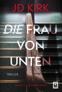 Cover-Bild zum Titel 'Die Frau von unten' von 'Jd Kirk'