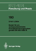 Modell für ein rechnerunterstütztes Qualitätssicherungssystem gemäß DIN ISO 9000 ff. - Ulrich Lübbe