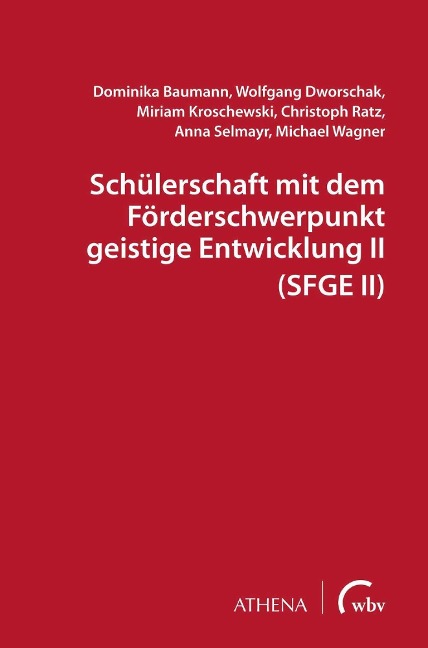 Schülerschaft mit dem Förderschwerpunkt geistige Entwicklung II (SFGE II) - Dominika Baumann, Wolfgang Dworschak, Miriam Kroschewski, Christoph Ratz, Anna Selmayr