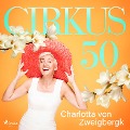 Cover-Bild zum Titel 'Cirkus 50' von 'Charlotta von Zweigbergk'