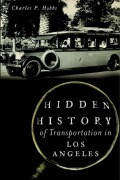 Cover-Bild zum Titel 'Hidden History of Transportation in Los Angeles' von 'Charles P Hobbs'