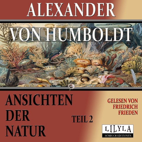 Ansichten der Natur - Teil 2 - Alexander Von Humboldt