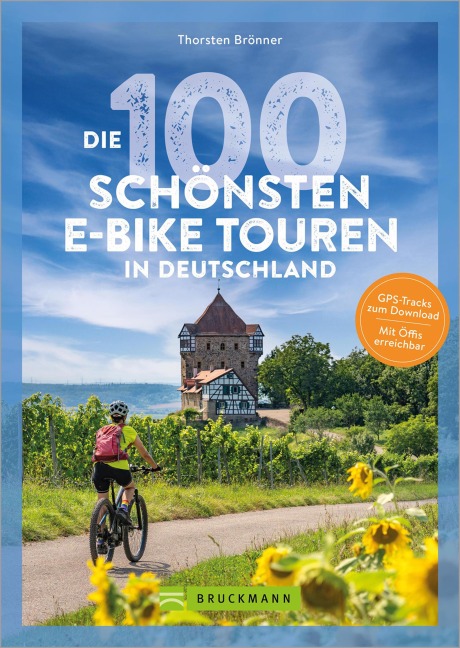 Die 100 schönsten E-Bike-Touren in Deutschland - Thorsten Brönner