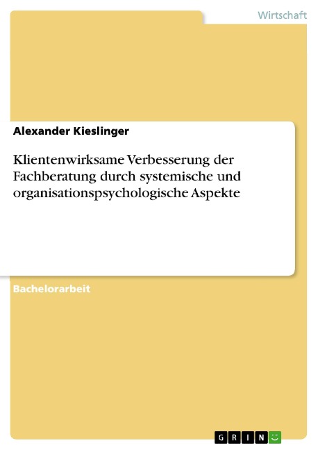 Klientenwirksame Verbesserung der Fachberatung durch systemische und organisationspsychologische Aspekte - Alexander Kieslinger