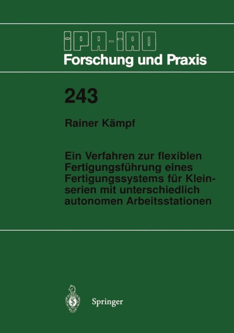 Ein Verfahren zur flexiblen Fertigungsführung eines Fertigungssystems für Kleinserien mit unterschiedlich autonomen Arbeitsstationen - Rainer Kämpf