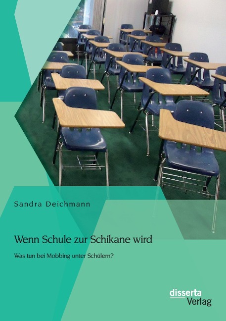 Wenn Schule zur Schikane wird: Was tun bei Mobbing unter Schülern? - Sandra Deichmann