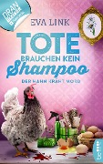 Cover-Bild zum Titel 'Tote brauchen kein Shampoo - Der Hahn kräht Mord' von 'Eva Link'