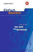 Cover-Bild zum Titel 'Der Gott des Gemetzels Gymnasiale Oberstufe. EinFach Deutsch Textausgaben' von 'Yasmina Reza, Timotheus Schwake'