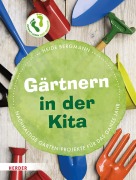 Cover-Bild zum Titel 'Gärtnern in der Kita' von 'Heide Bergmann'