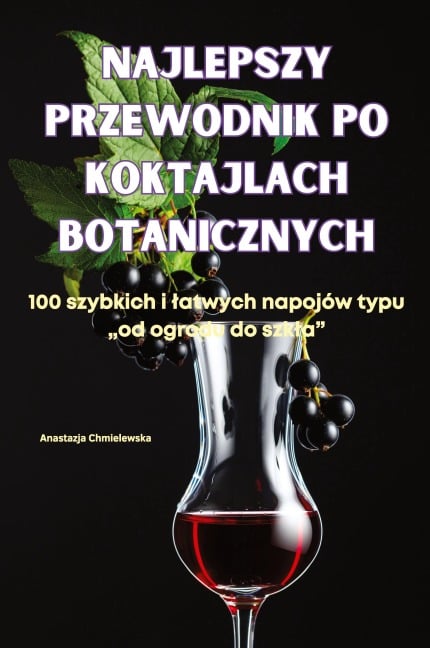 NAJLEPSZY PRZEWODNIK PO KOKTAJLACH BOTANICZNYCH - Anastazja Chmielewska