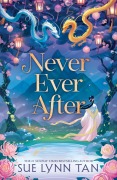 Cover-Bild zum Titel 'Never Ever After' von 'Sue Lynn Tan'