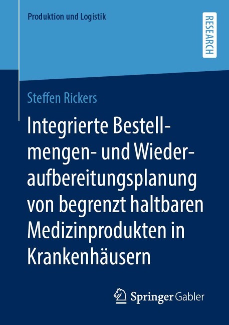 Integrierte Bestellmengen- und Wiederaufbereitungsplanung von begrenzt haltbaren Medizinprodukten in Krankenhäusern - Steffen Rickers