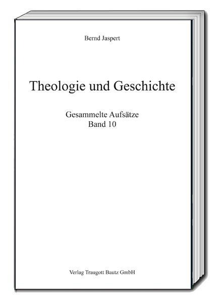 Theologie und Geschichte - Bernd Jaspert