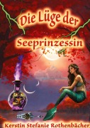 Cover-Bild zum Titel 'Die Lüge der Seeprinzessin' von 'Kerstin Stefanie Rothenbächer'