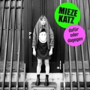 dafür oder dagegen - Mieze Katz
