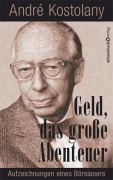 Cover-Bild zum Titel 'Geld - Das große Abenteuer' von 'André Kostolany'