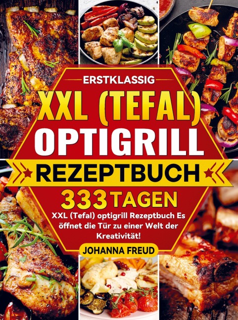 Erstklassig XXL (Tefal) optigrill Rezeptbuch - Johanna Freud