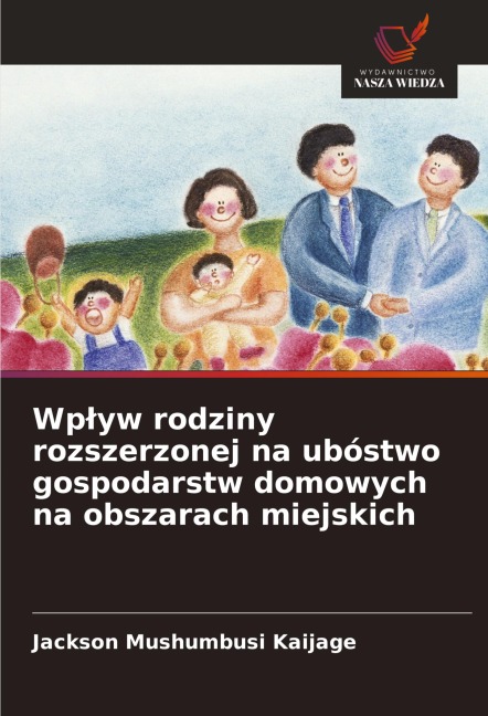 Wp¿yw rodziny rozszerzonej na ubóstwo gospodarstw domowych na obszarach miejskich - Jackson Mushumbusi Kaijage