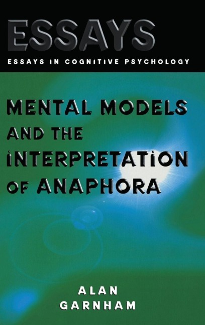 Mental Models and the Interpretation of Anaphora - Alan Garnham